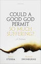 Could a Good God Permit So Much Suffering?, A Debate 9780192848550 James Sterba