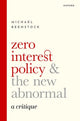 Book cover of: Zero Interest Policy and the New Abnormal. By: Michael Beenstock