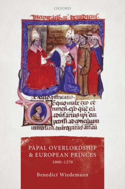 Book cover of: Papal Overlordship and European Princes, 1000-1270. By: Benedict Wiedemann