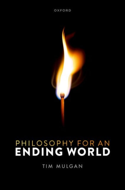 Book cover of: Philosophy for an Ending World. By: Tim Mulgan