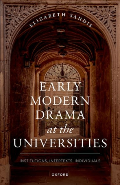 Book cover of: Early Modern Drama at the Universities. By: Elizabeth Sandis