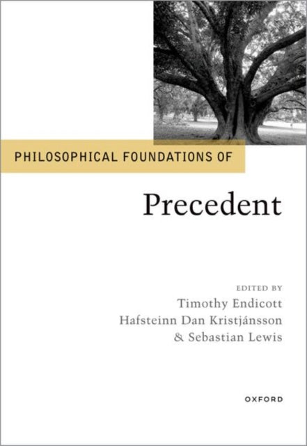 Book cover of: Philosophical Foundations of Precedent. By: Timothy Endicott