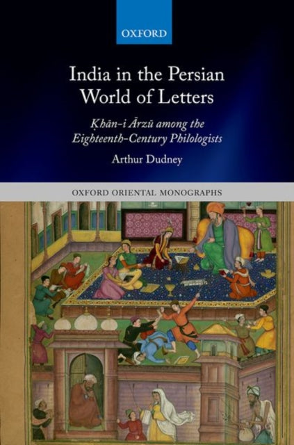 Book cover of: India in the Persian World of Letters. By: Arthur Dudney