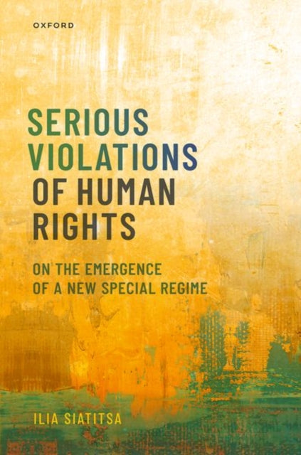 Book cover of: Serious Violations of Human Rights. By: Ilia Siatitsa