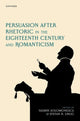 Book cover of: Persuasion after Rhetoric in the Eighteenth Century and Romanticism