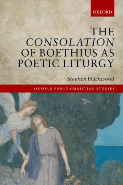 Book cover of: Consolation of Boethius as Poetic Liturgy. By: Stephen Blackwood