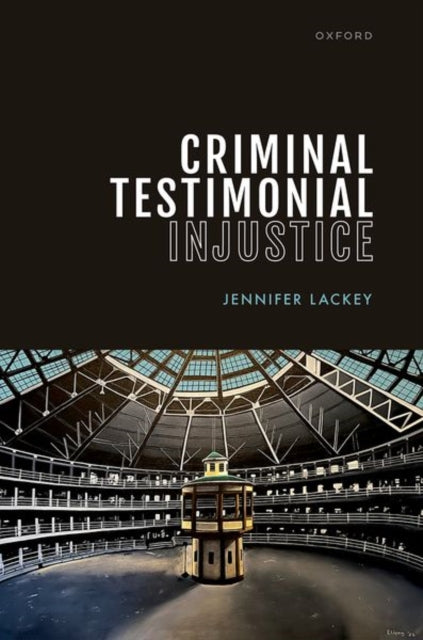 Book cover of: Criminal Testimonial Injustice. By: Jennifer Lackey
