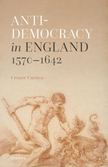 Book cover of: Anti-democracy in England 1570-1642. By: Cesare Cuttica