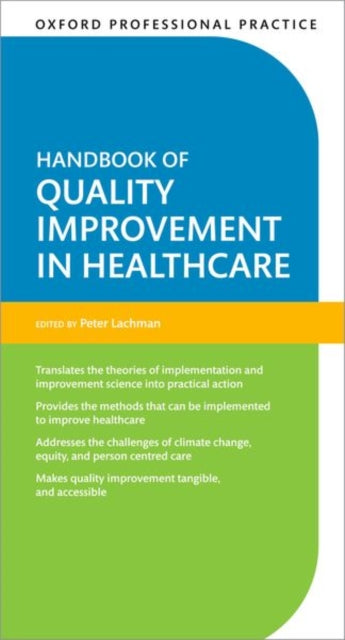 Book cover of: Oxford Professional Practice: Handbook of Quality Improvement in Healthcare. By: Peter Lachman