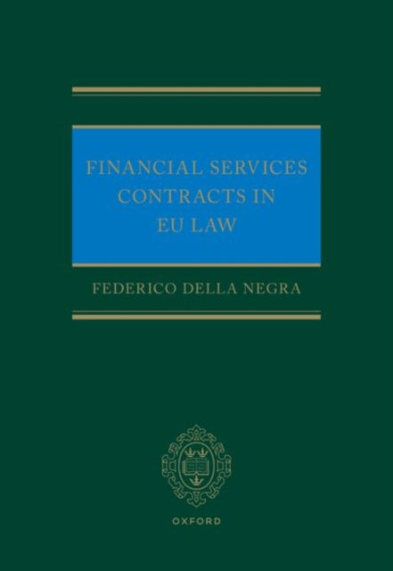 Book cover of: Financial Services Contracts in EU Law. By: Federico Della Negra