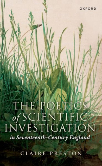 Book cover of: Poetics of Scientific Investigation in Seventeenth-Century England. By: Claire Preston