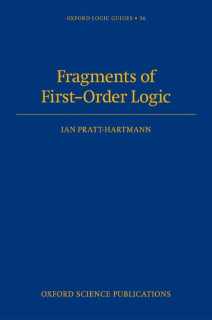 Book cover of: Fragments of First-Order Logic. By: Ian Pratt-Hartmann