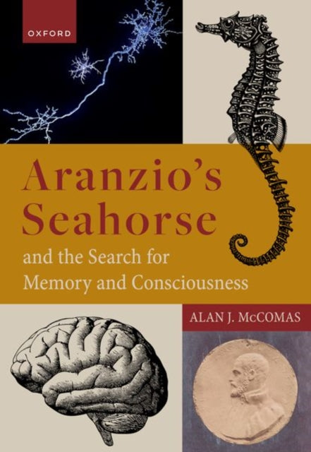Book cover of: Aranzio's Seahorse and the Search for Memory and Consciousness. By: Alan John McComas