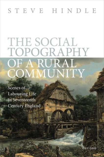 Book cover of: Social Topography of a Rural Community. By: Steve Hindle