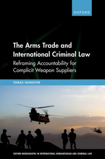 Book cover of: Arms Trade and International Criminal Law. By: Tomas Hamilton
