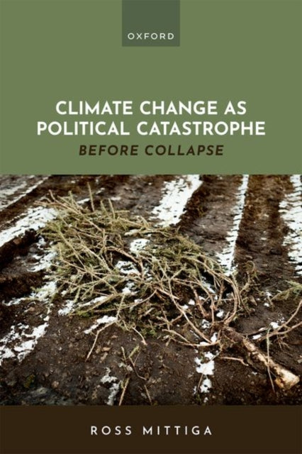 Book cover of: Climate Change as Political Catastrophe. By: Ross Mittiga