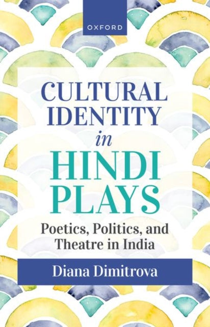 Book cover of: Cultural Identity in Hindi Plays. By: Diana Dimitrova