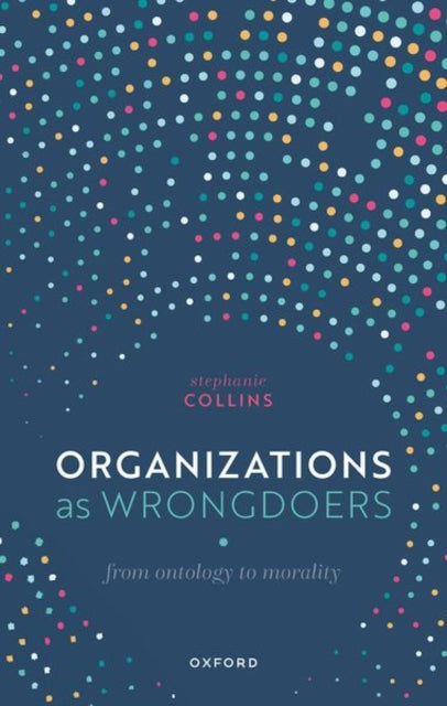 Book cover of: Organizations as Wrongdoers. By: Stephanie Collins