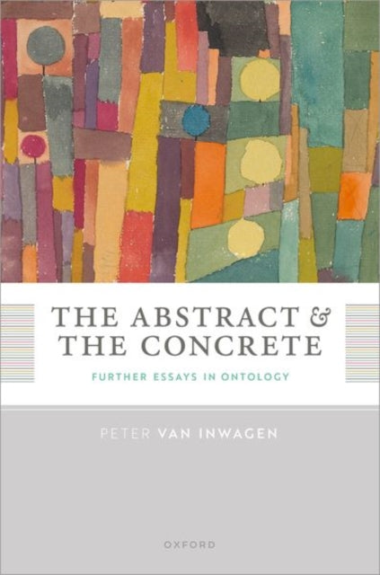 Book cover of: Abstract and the Concrete. By: Peter van Inwagen