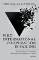 Book cover of: Why International Cooperation Is Failing. By: Thomas Kalinowski