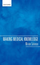Book cover of: Making Medical Knowledge. By: Miriam Solomon