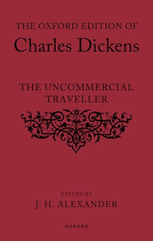 Oxford Edition of Charles Dickens: The Uncommercial Traveller