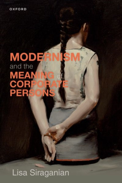 Book cover of: Modernism and the Meaning of Corporate Persons. By: Lisa Michele Siraganian