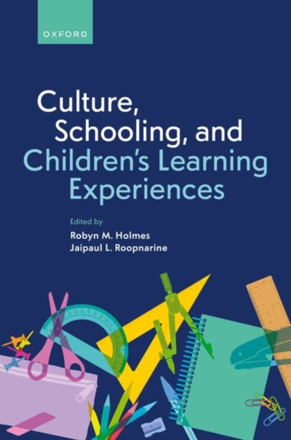 Book cover of: Culture, Schooling, and Children's Learning Experiences. By: Robyn M. Holmes