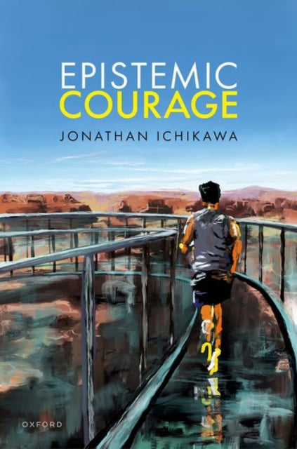Book cover of: Epistemic Courage. By: Jonathan Ichikawa