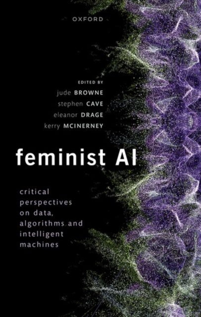 Book cover of: Feminist AI. By: Jude Browne