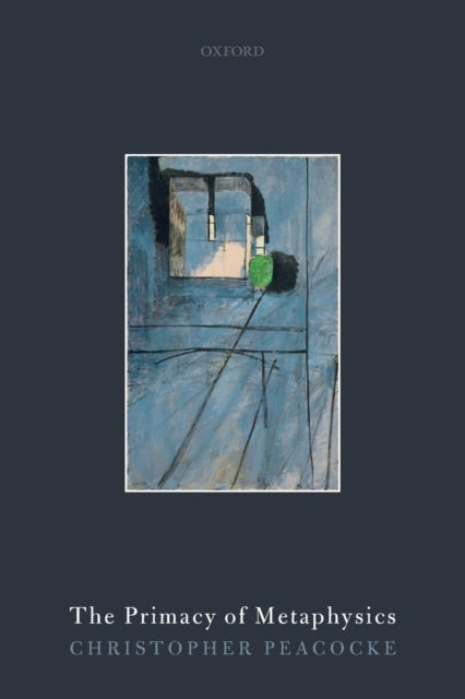 Book cover of: Primacy of Metaphysics. By: Christopher Peacocke