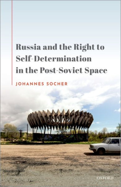 Book cover of: Russia and the Right to Self-Determination in the Post-Soviet Space. By: Johannes Socher