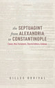 Book cover of: Septuagint from Alexandria to Constantinople. By: Gilles Dorival