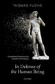 Book cover of: In Defence of the Human Being. By: Thomas Fuchs