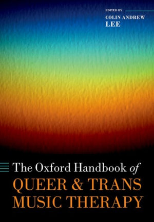 The Oxford Handbook of Queer and Trans Music Therapy