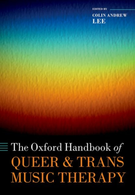 Book cover of: Oxford Handbook of Queer and Trans Music Therapy. By: Colin Andrew Lee