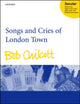 Book cover of: Songs and Cries of London Town. By: Bob Chilcott