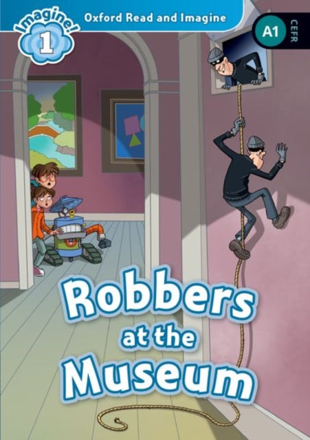Book cover of: Oxford Read and Imagine: Level 1: Robbers At the Museum Audio Pack. By: Paul Shipton