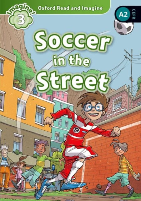 Book cover of: Oxford Read and Imagine: Level 3: Soccer in the Street Audio Pack. By: Paul Shipton