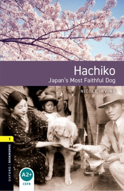 Book cover of: Oxford Bookworms Library: Level 1: Hachiko: Japan's Most Faithful Dog Audio pack. By: Nicole Irving