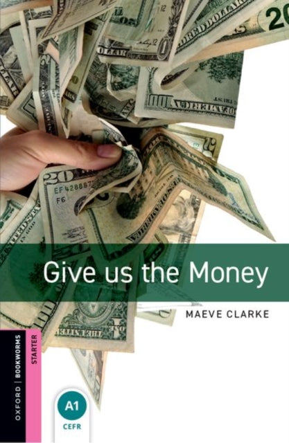 Book cover of: Oxford Bookworms Library: Starter Level:: Give us the Money