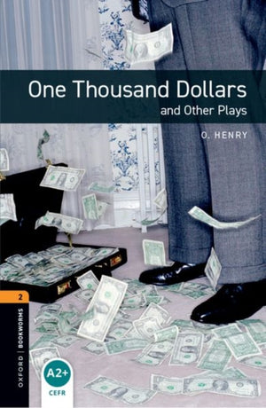Oxford Bookworms Library: Level 2:: One Thousand Dollars and Other Plays