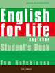 Book cover of: English for Life: Beginner: Student's Book. By: Tom Hutchinson