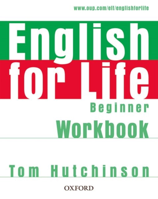Book cover of: English for Life: Beginner: Workbook without Key. By: Tom Hutchinson