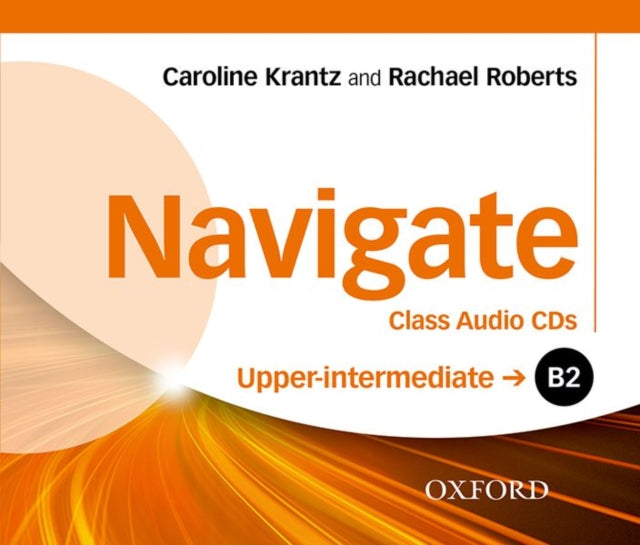 Book cover of: Navigate: B2 Upper-Intermediate: Class Audio CDs