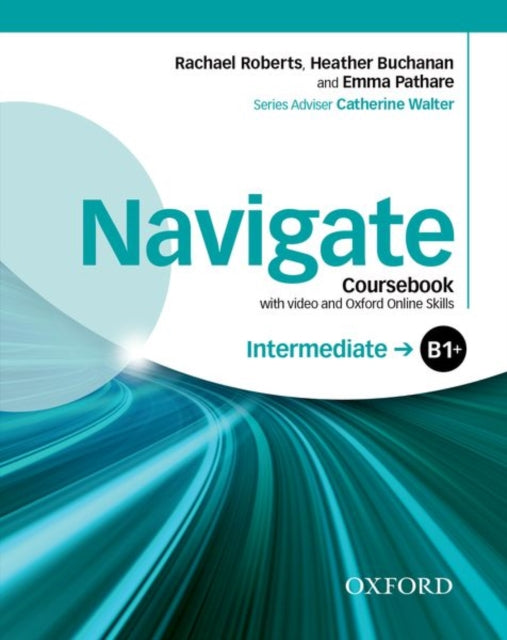 Book cover of: Navigate: Intermediate B1+: Coursebook with DVD and Oxford Online Skills Program. By: Rachael Roberts