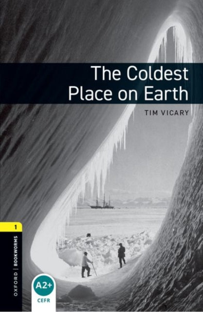 Book cover of: Oxford Bookworms Library: Level 1:: The Coldest Place on Earth audio pack. By: Tim Vicary