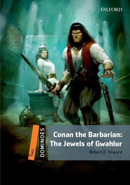 Book cover of: Dominoes: Level 2: Conan the Barbarian: The Jewels of Gwahlur Audio Pack. By: Oxford Dictionaries Staff