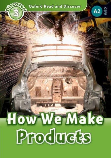 Oxford Read and Discover: Level 3: How We Make Products