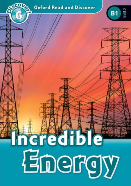 Book cover of: Oxford Read and Discover: Level 6: Incredible Energy. By: Hazel Geatches